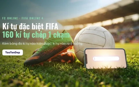 Kí tự đặc biệt FIFA — 160 kí tự chép 1 chạm cho FC Online