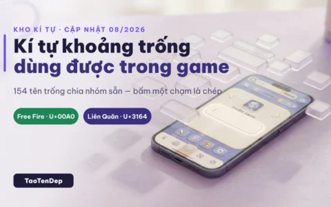 Kí tự khoảng trống dùng được trong game — kho 154 tên trống của TaoTenDep
